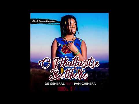 De General ft. Pah Chihera - O Nkutlusitse Botlhoko
