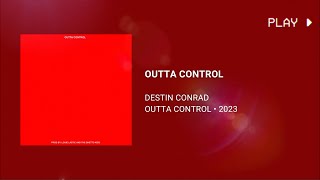 DESTIN CONRAD - OUTTA CONTROL (432Hz)