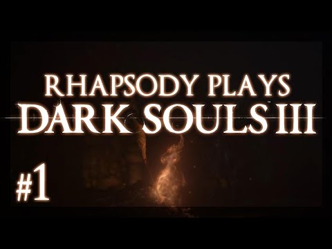 Let's Play Dark Souls 3: Pyromantic - Episode 1 [BLIND]