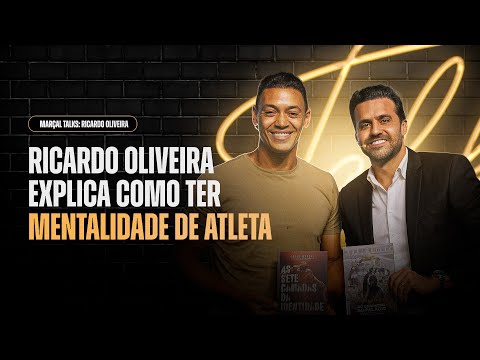 MENTALIDADE DE ATLETA COM RICARDO OLIVEIRA NO MARÇAL TALKS