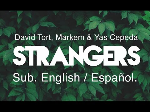 David Tort, Markem & Yas Cepeda ft. Ella Loponte - Strangers (Sub. English | Español)