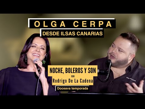 Olga Cerpa, desde Islas Canarias | Noche, Boleros y Son con Rodrigo De La Cadena