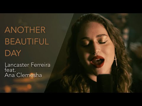 Another Beautiful Day - Lancaster Ferreira Feat. Ana Clemesha