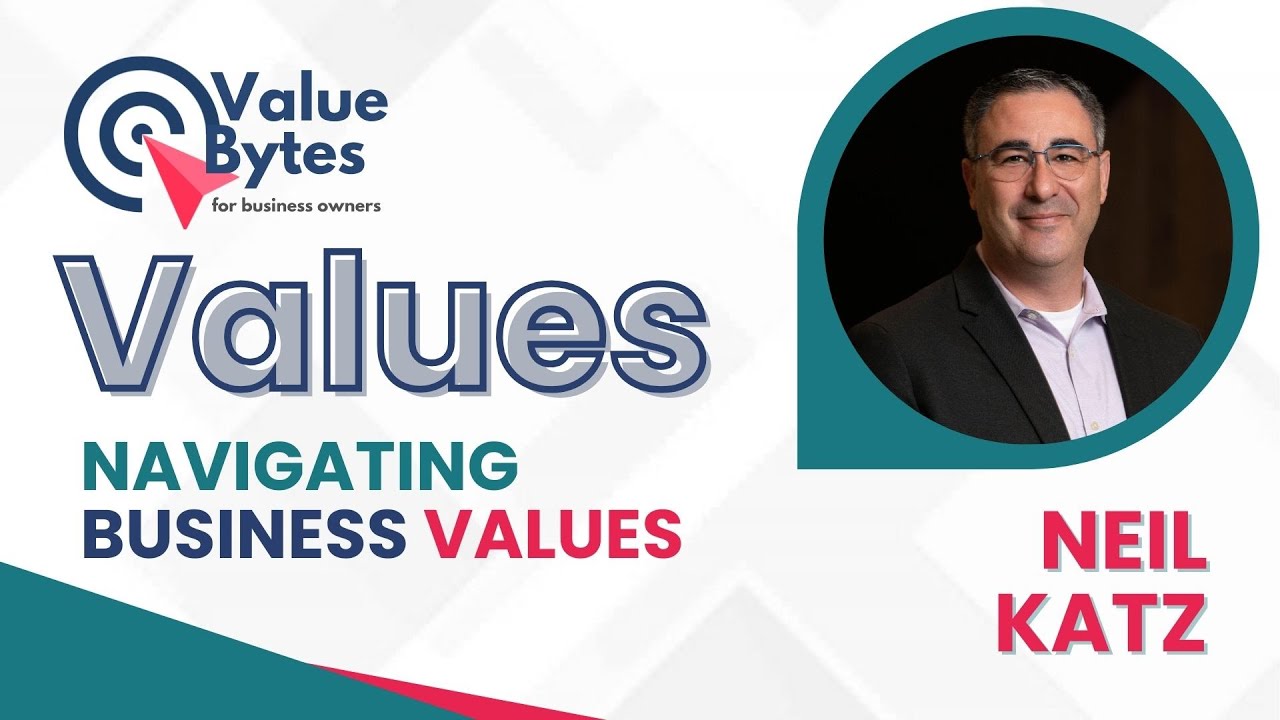 Navigating Business Values | ValueByte with Neil Katz