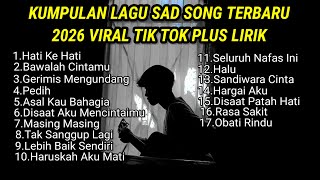 Download lagu KUMPULAN LAGU SAD SONG TERBARU 2026 VIRAL TIK TOK PLUS LIRIK LAGU || playlist lagu galau brutal mp3 Download lagu KUMPULAN LAGU SAD SONG TERBARU 2026 VIRAL TIK TOK PLUS LIRIK LAGU || playlist lagu galau brutal mp3