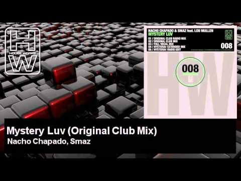 Nacho Chapado, Smaz - Mystery Luv - Original Club Mix - feat. Lou Mullen - HouseWorks