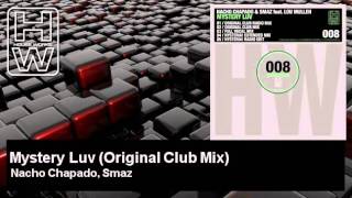 Nacho Chapado, Smaz - Mystery Luv - Original Club Mix - feat. Lou Mullen - HouseWorks