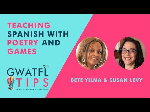 GWATFL TIPS 2021: Teaching Spanish with Poetry and GamesDescription - Bete Yilma & Susan Levy