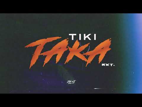 Tiki Taka - @TIRRILAROCA RKT - ZATO DJ