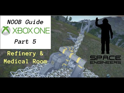 Space Engineers Xbox One | Part 5 | Refinery & Medical Room | NOOB GUIDE