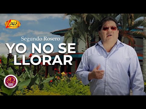 No Se Llorar - Segundo Rosero