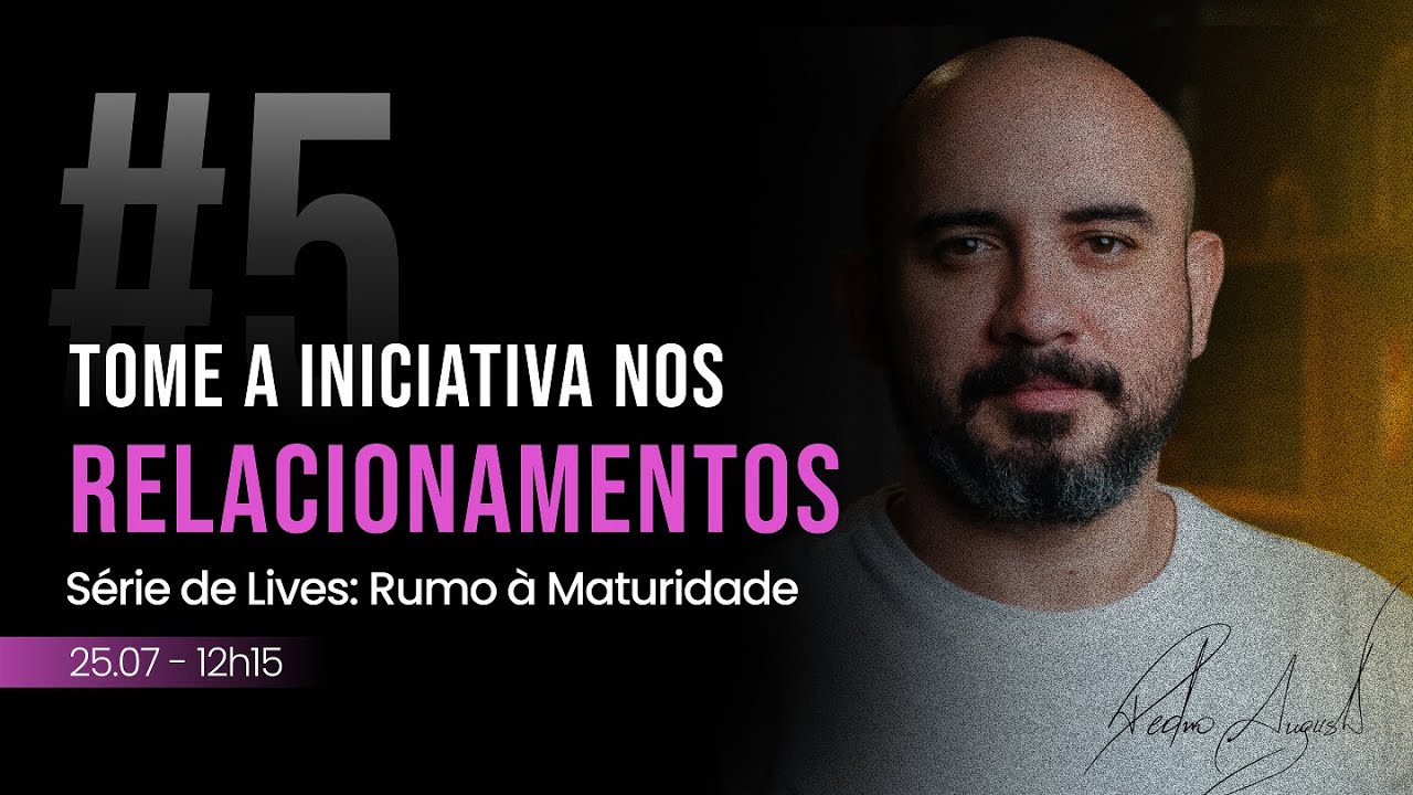 #05 Tome a Iniciativa nos Relacionamentos