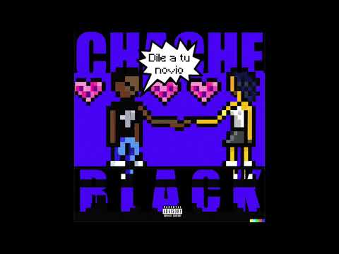 CHACHEBLACK - DILE A TU NOVIO (PROD X FABIO CORAZÓN NEGRO)