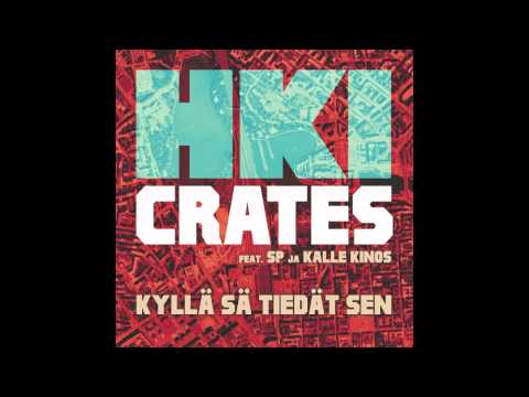 HKI Crates - Kyllä sä tiedät sen (feat. SP & Kalle Kinos)