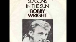 Bobby Wright - Seasons in the sun
