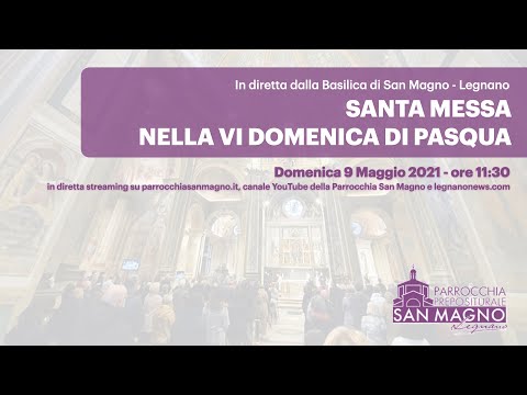 In diretta streaming dalla Basilica di Legnano la messa nella VI Domenica di Pasqua