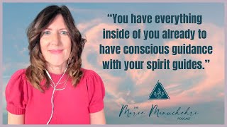 Your Connection to Your Spirit Guides - The Marie Manuchehri Podcast