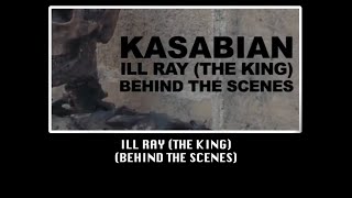 Kasabian - Ill Ray (The King) (Behind The Scenes)