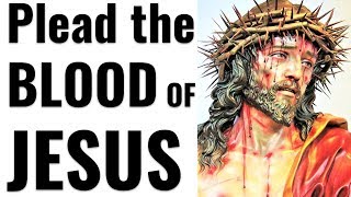 Powerful pleading of the Precious Blood of Jesus Christ, Bondage Breaking, Deliverance, Healing