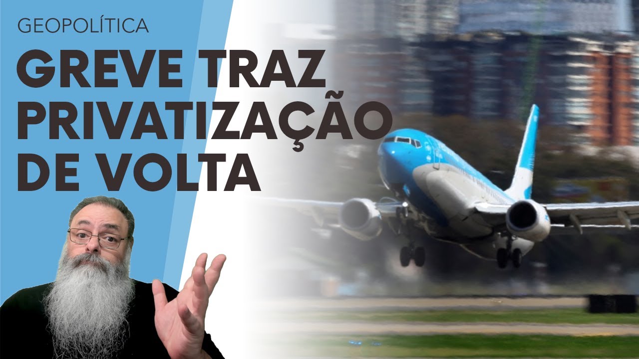 PRIVATIZAÇÃO da AEROLÍNEAS ARGENTINAS volta a DISCUSSÃO após GREVE POLÍTICA e PRESSÃO de SINDICATOS