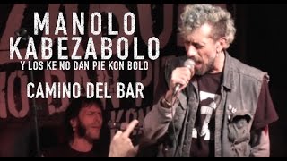 Manolo Kabezabolo-  Kamino del bar (DIRECTO)