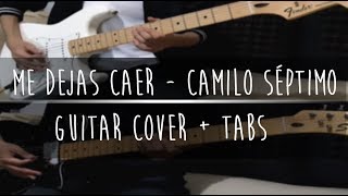 Me Dejas Caer - Camilo Séptimo Cover