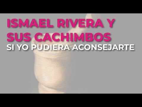 Ismael Rivera y Sus Cachimbos - Si Yo Pudiera Aconsejarte (Audio Oficial)