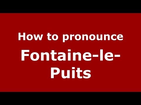 How to pronounce Fontaine-le-Puits (French/France) - PronounceNames.com