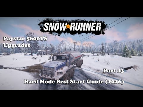 Snowrunner - Hard Mode - Best Start (2026) - Part 13 - Paystar 5600TS Upgrades