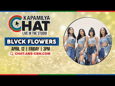 BLVCK FLOWERS | Kapamilya Chat