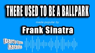Frank Sinatra - There Used To Be A Ballpark (Karaoke Version)