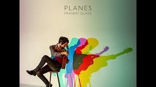 Franny Glass - PLANES (2014) - Álbum completo