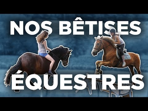 NOS PLUS GRANDES HONTES & BÊTISES ÉQUESTRES !