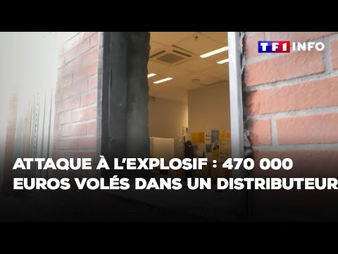 Attaque à l’explosif : 470 000 euros volés dans un distributeur｜TF1 INFO