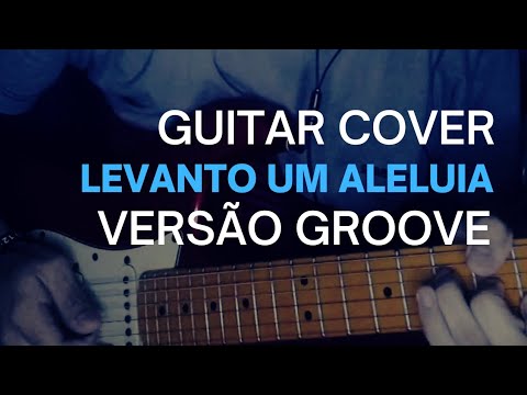 LEVANTO UM ALELUIA -  Anna Fernandes feat. Eli soares (GUITAR COVER)