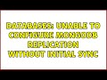 Databases Unable To Configure MongoDB Replication Without Initial Sync 2 Solutions