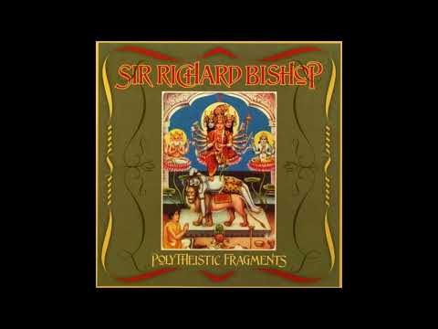 Sir Richard Bishop – Polytheistic Fragments (2007) FULL ALBUM