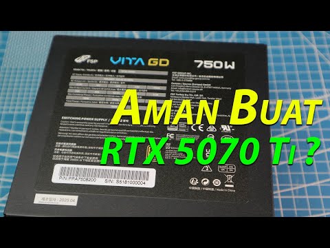 PSU 750W Aman Buat RTX 5070 Ti? Feat FSP VITA GD 750W