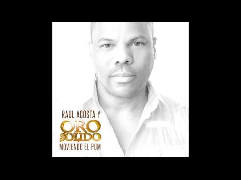 Raul Acosta & Oro Solido - El Pum (New Single)