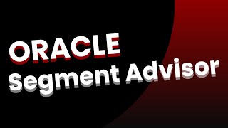 Oracle Segment Advisor | Reclaiming Wasted Space inside Database