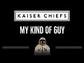 Kaiser Chiefs • My Kind of Guy (CC) 🎤 [Karaoke] [Instrumental Lyrics]