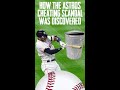 How the Astros Cheating Scandal was Discovered #shorts