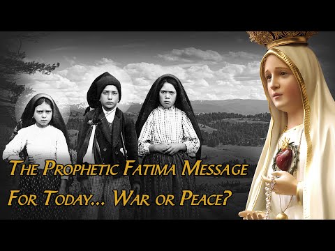 The Message of Fatima for Today's Catholics | Our Lady of Fatima's Prophecies of War and Peace