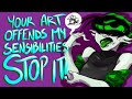 "Your Art Offends My Sensibilities, STOP IT"