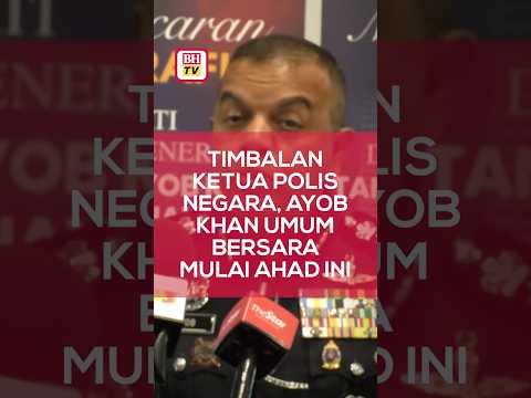 Timbalan Ketua Polis Negara, Ayob Khan umum bersara mulai Ahad ini