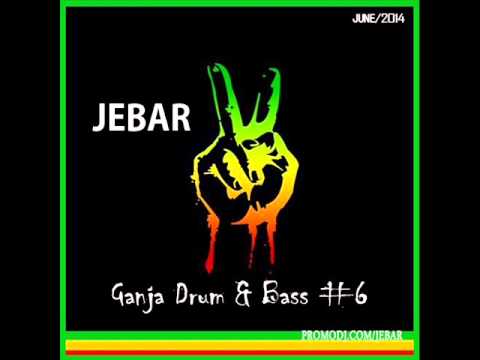 Jebar - Ganja Drum & Bass #6