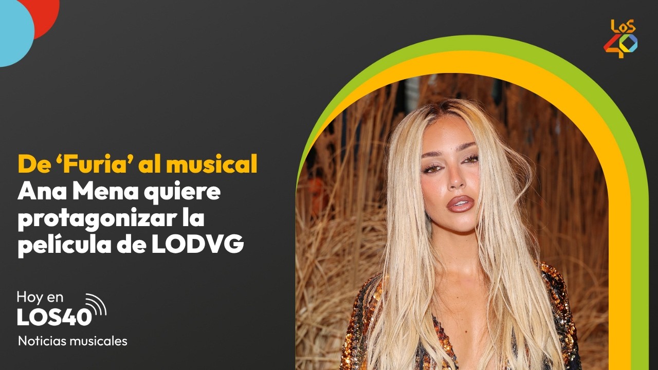 Ana Mena, ¿protagonista del musical de 'La Oreja de Van Gogh'? - Noticias del 8 de octubre | LOS40