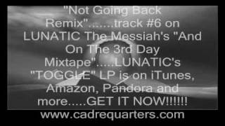 LUNATIC The Messiah-Not Going Back Remix (Nas Remix)