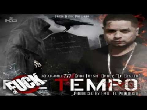 Mexicano 777- Cari El Fresh Y Darey La Bestia - Fuck Tempo