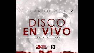 Gerardo Ortiz - Dime tu (Disco en Vivo con Guitarras) Letra